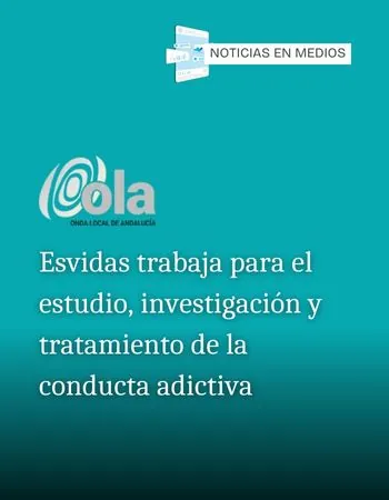 Esvidas en medios - Esvidas trabaja para el estudio, investigación y tratamiento de la conducta adictiva<br />