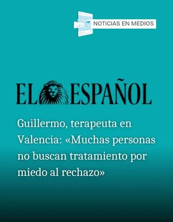 Esvidas en medios - Guillermo, terapeuta en Valencia: "Muchas personas no buscan tratamiento por miedo al rechazo"