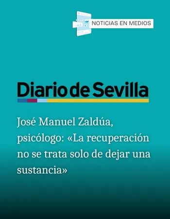 Esvidas en medios - José Manuel Zaldúa Mellado, psicólogo: "La recuperación no se trata solo de dejar una sustancia"