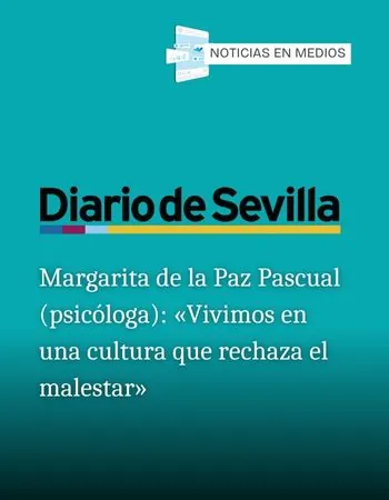 Esvidas en medios - Margarita de la Paz Pascual (psicóloga): "Vivimos en una cultura que rechaza el malestar y eso hace que muchos no sepan qué hacer con la angustia"