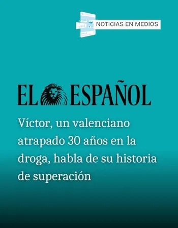 Esvidas en medios - Víctor, un valenciano atrapado 30 años en la droga, habla de su historia de superación: "Mi vida ya se había vuelto ingobernable"