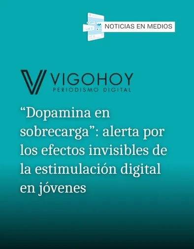Esvidas en medios -“Dopamina en sobrecarga”: alerta por los efectos invisibles de la estimulación digital en jóvenes - VIGOHOY